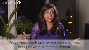 Kavita's sharing what to do if you're wondering how to stop wasting your time messaging with a man online?