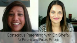 Conscious Parenting with Dr. Shefali Tsabary